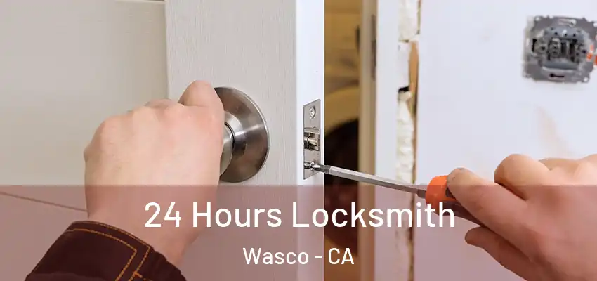  24 Hours Locksmith Wasco - CA