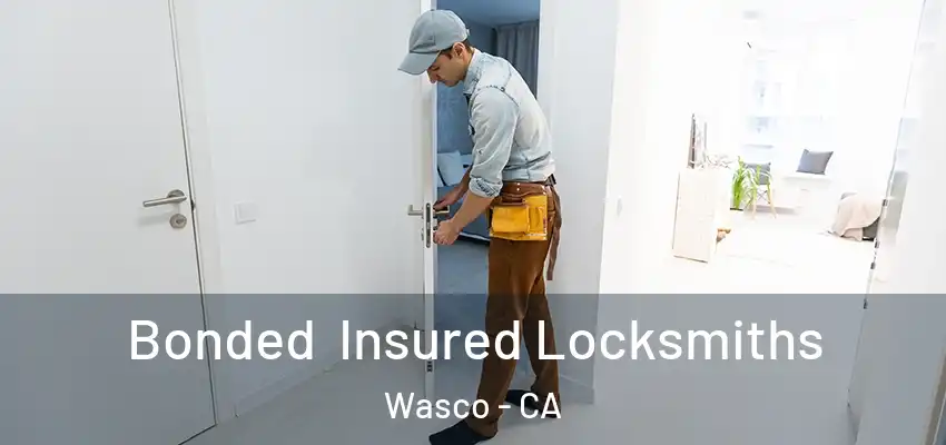  Bonded Insured Locksmiths Wasco - CA