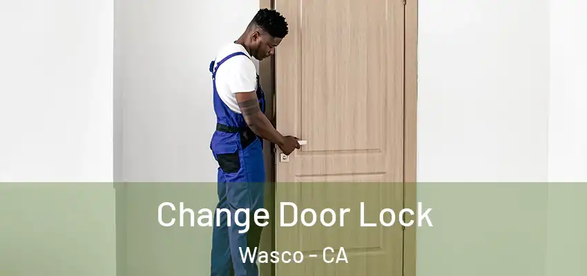 Change Door Lock Wasco - CA