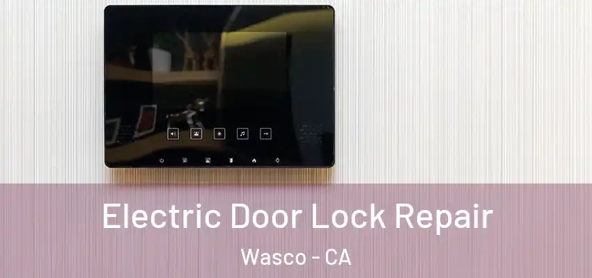  Electric Door Lock Repair Wasco - CA