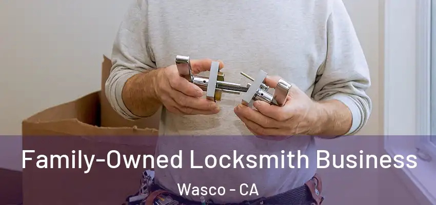  Family-Owned Locksmith Business Wasco - CA