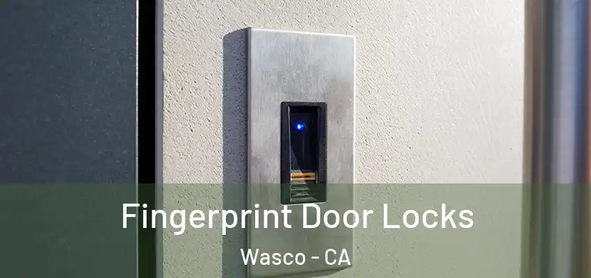  Fingerprint Door Locks Wasco - CA