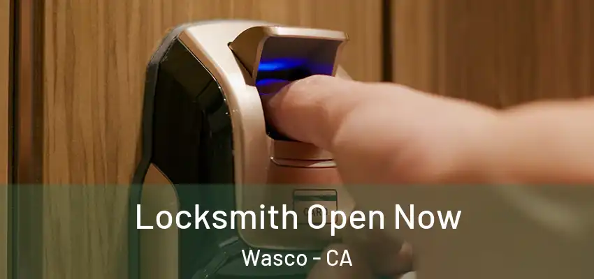 Locksmith Open Now Wasco - CA