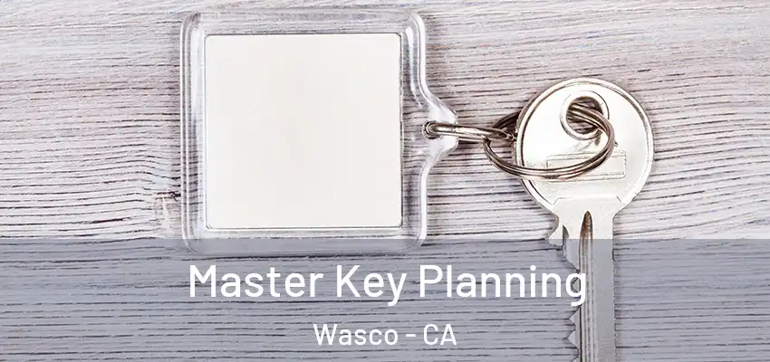 Master Key Planning Wasco - CA