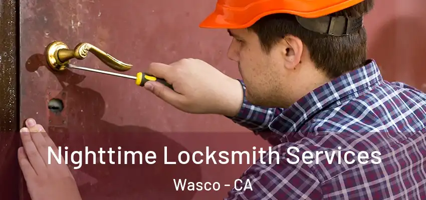 Nighttime Locksmith Services Wasco - CA