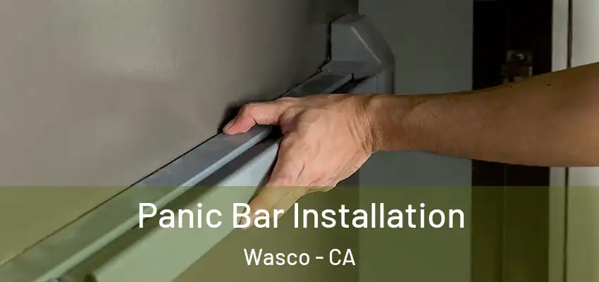  Panic Bar Installation Wasco - CA
