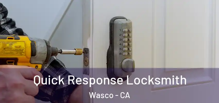  Quick Response Locksmith Wasco - CA