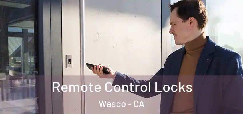  Remote Control Locks Wasco - CA