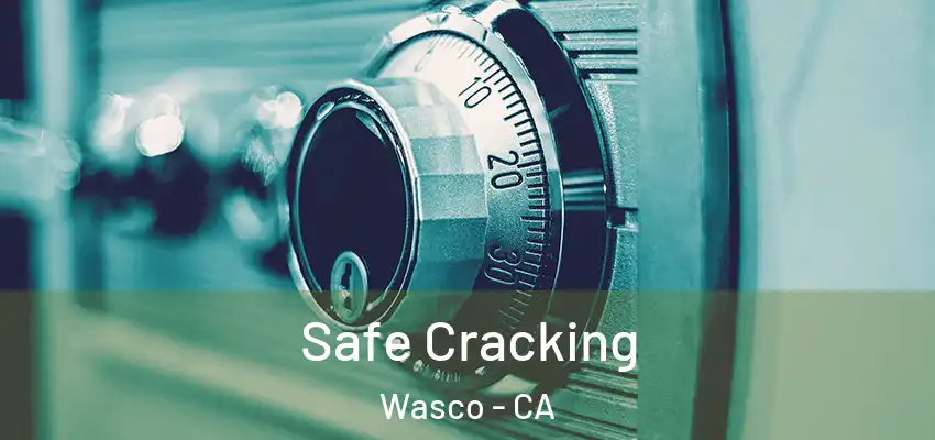  Safe Cracking Wasco - CA