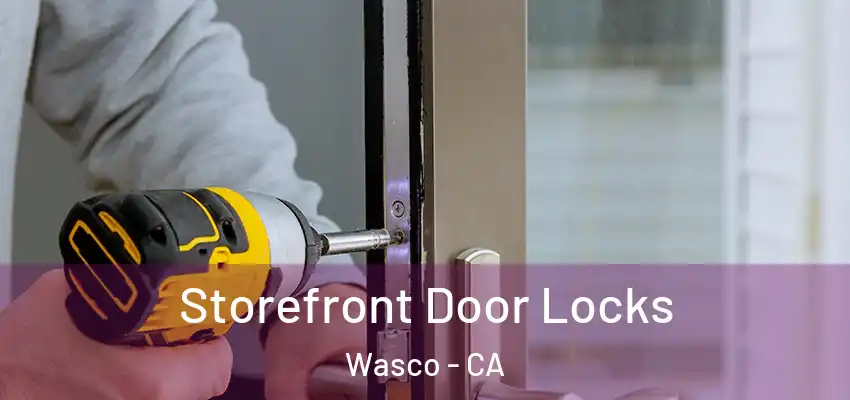 Storefront Door Locks Wasco - CA