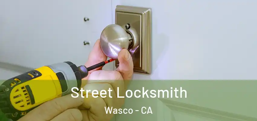  Street Locksmith Wasco - CA