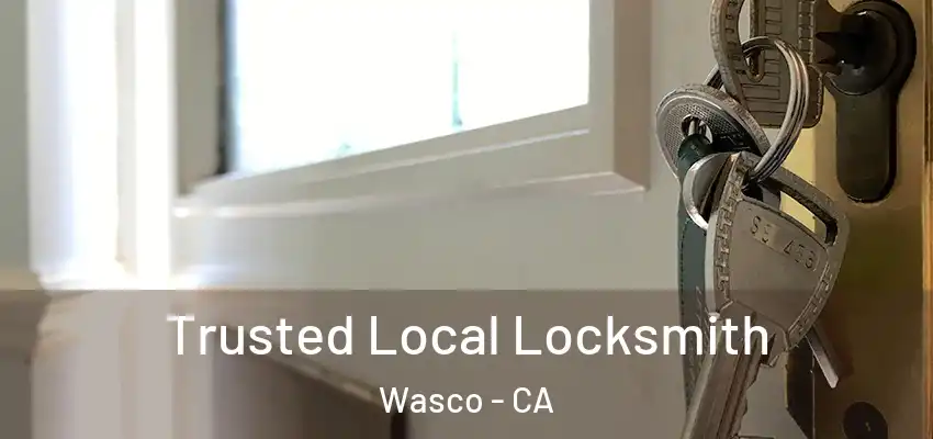 Trusted Local Locksmith Wasco - CA