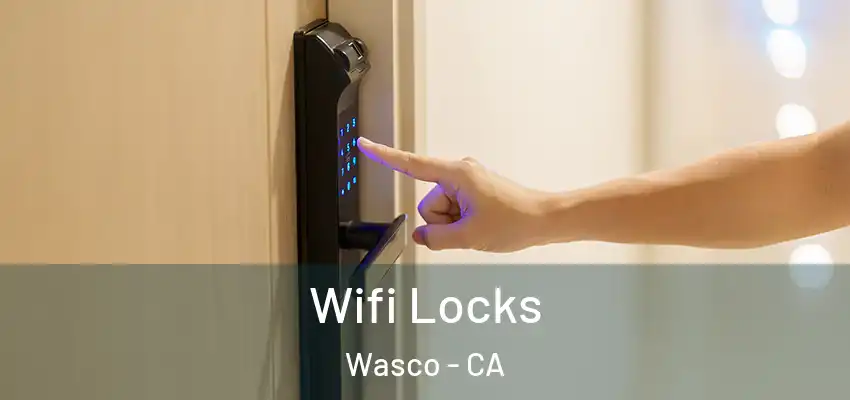  Wifi Locks Wasco - CA